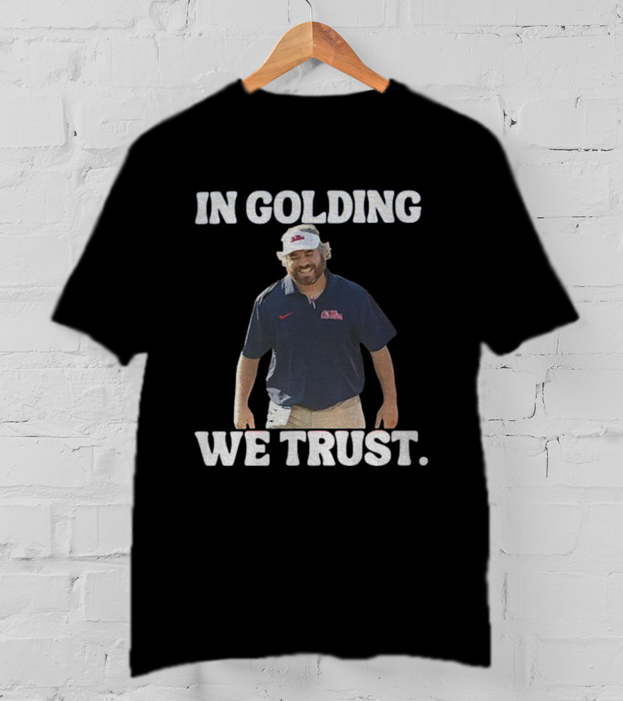 OM Rebels Football In Golding We Trust Pete Golding Support T-Shirt