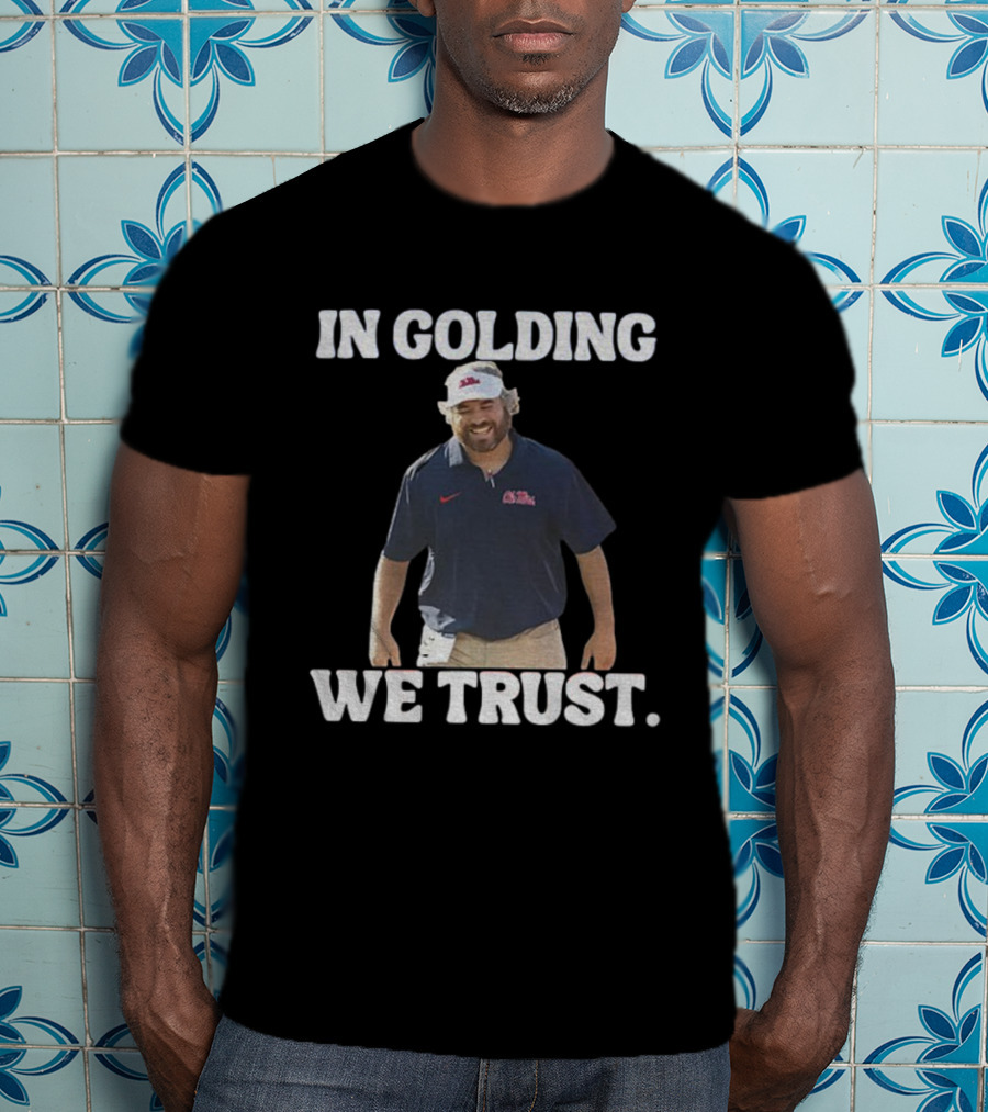 OM Rebels Football In Golding We Trust Pete Golding Support T-Shirt