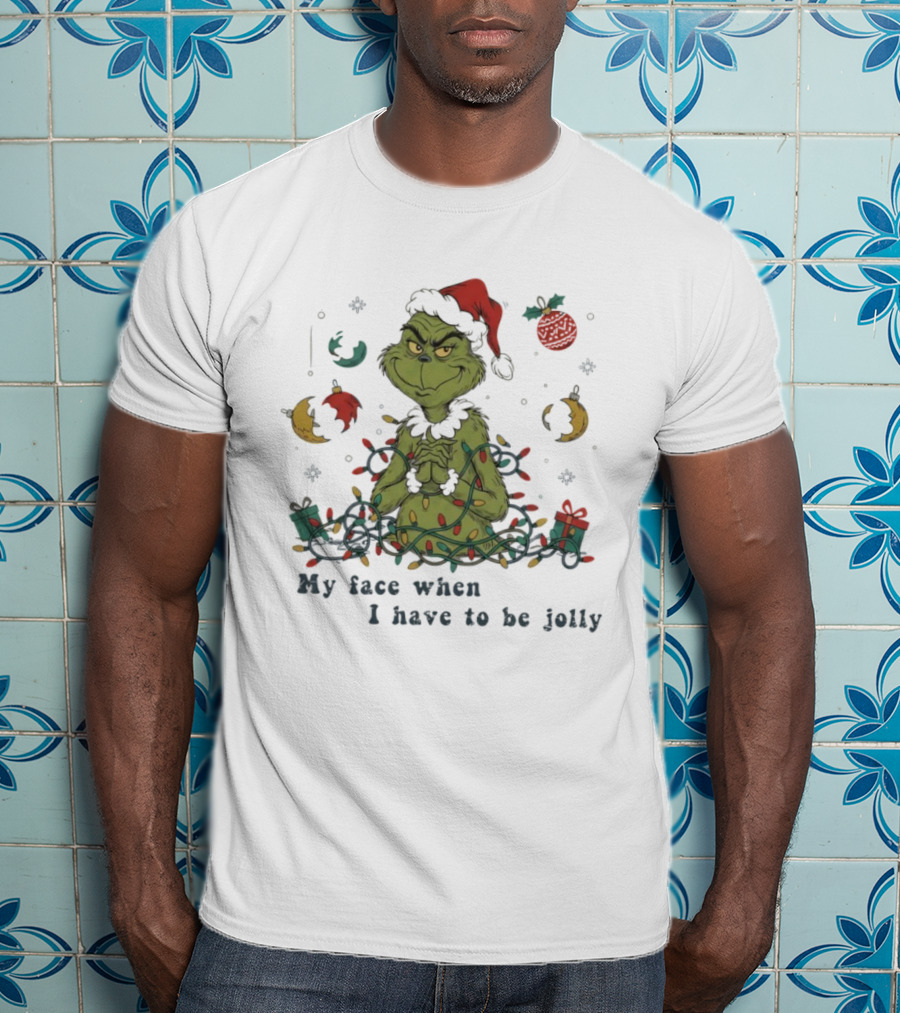 The Grinch My Face When I Have To Be Jolly Christmas Lights Santa Hat T-Shirt