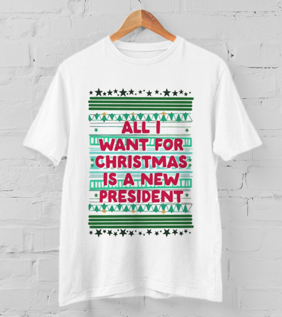 All I Want For Christmas Is A New President Holiday Stars Stripes T-Shirt