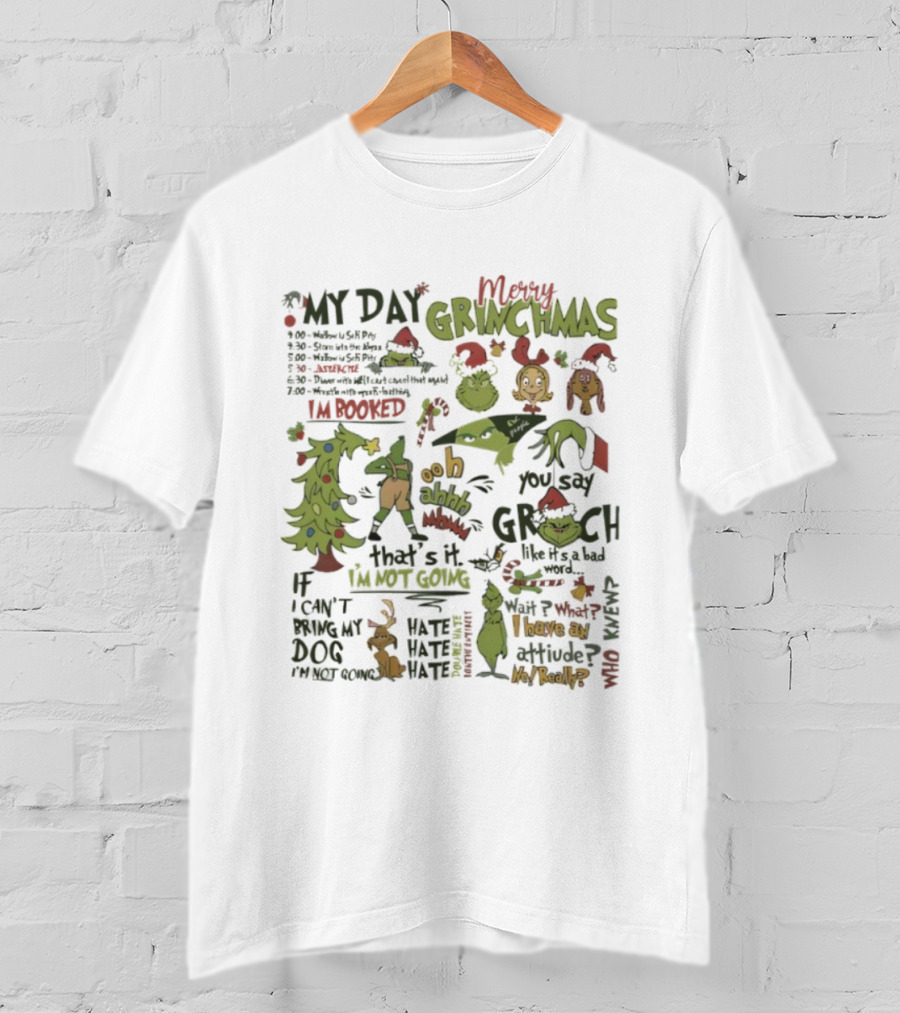 Merry Grinchmas Funny Quotes Ooh Ahh You Say Grinch My Day I'm Booked Can't Drop My Dog T-Shirt