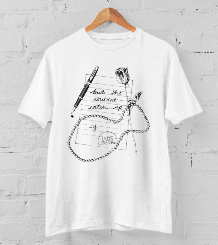 Jade LeMac But It Continues Catch Up T-Shirt