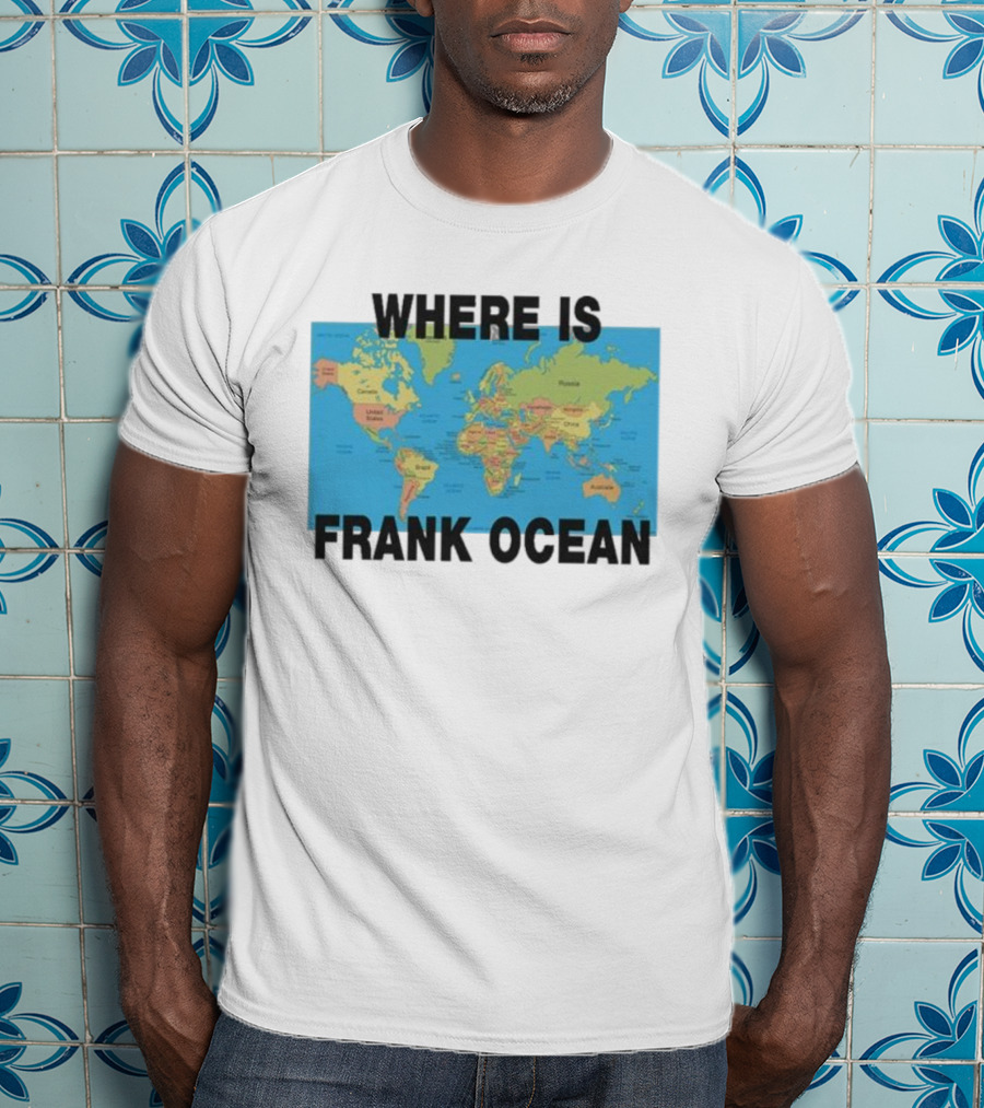 Where Is Frank Ocean World Map Search T-Shirt