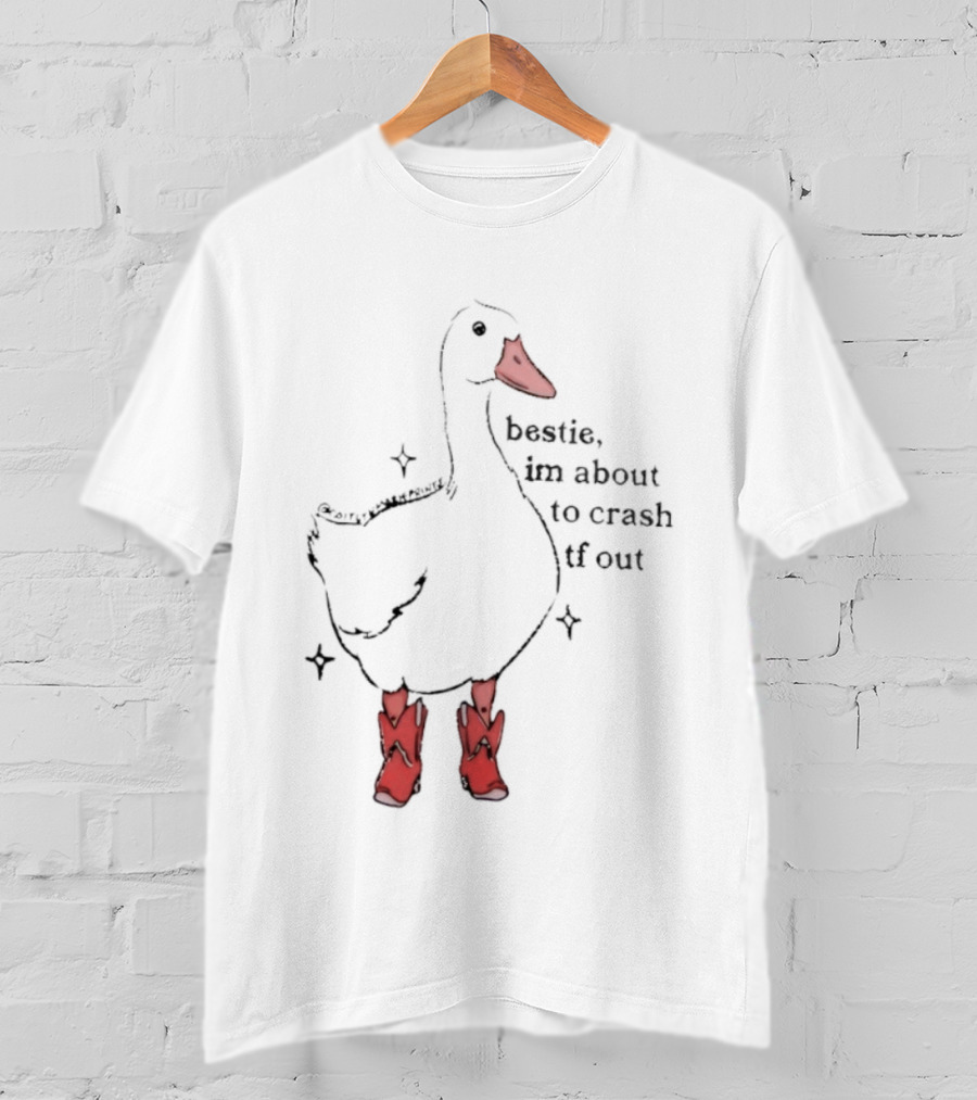 Bestie I'm About To Crash TF Out Silly Goose Red Boots T-Shirt