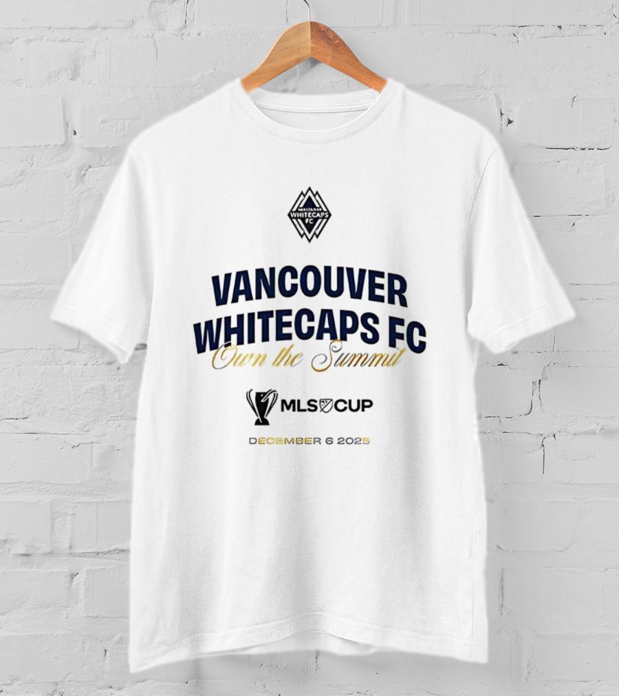 Vancouver Whitecaps FC Own The Summit 2025 MLS Cup T-Shirt