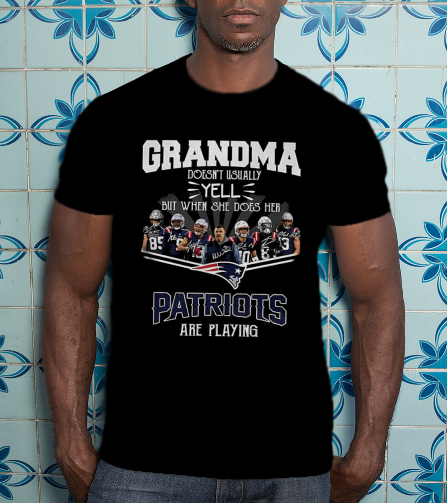 Grandma Doesn’t Usually Yell New England Patriots Are Playing T-Shirt
