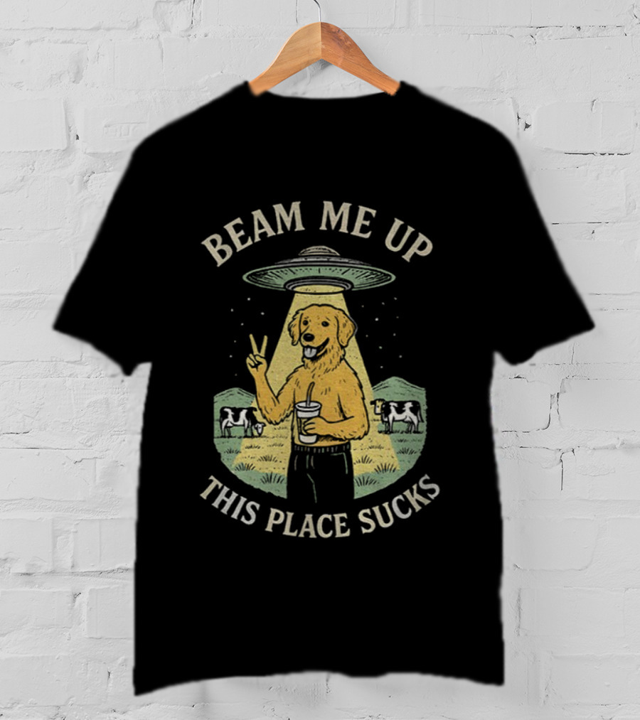 Beam Me Up This Place Sucks Funny Golden Retriever UFO Cows Peace Sign T-Shirt