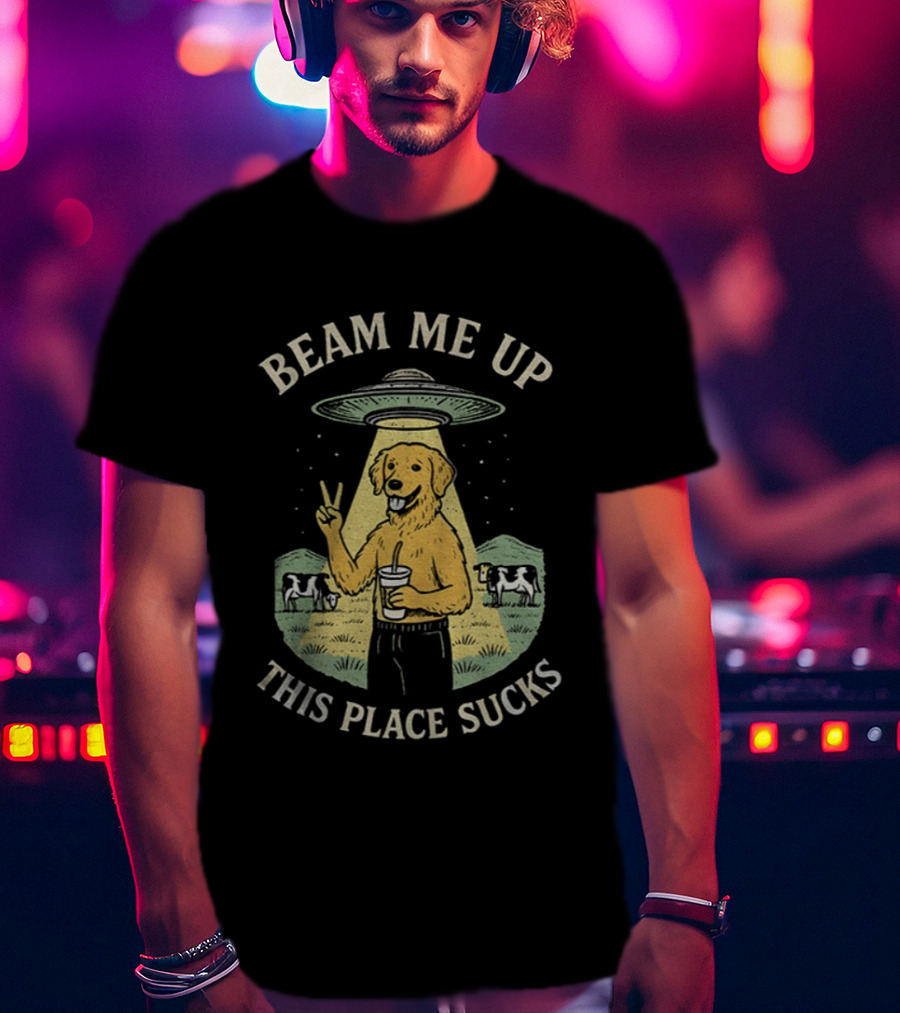 Beam Me Up This Place Sucks Funny Golden Retriever UFO Cows Peace Sign T-Shirt