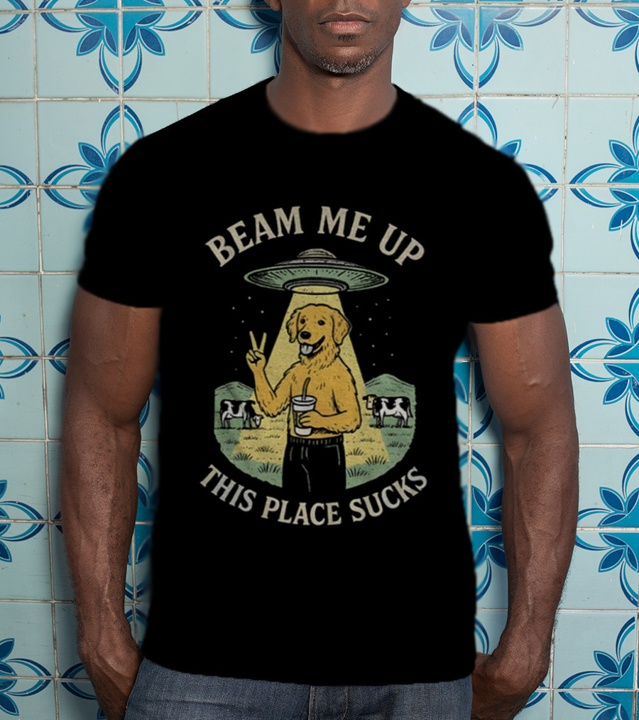 Beam Me Up This Place Sucks Funny Golden Retriever UFO Cows Peace Sign T-Shirt