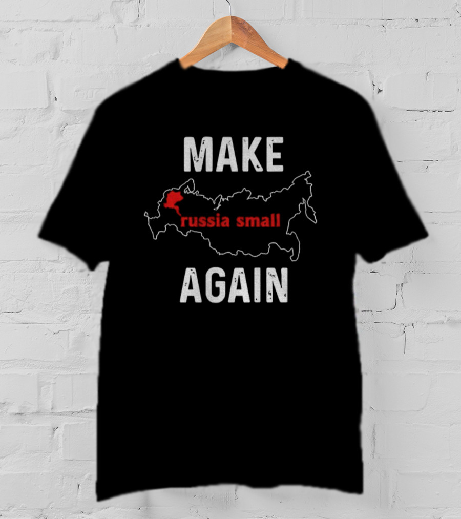 MAKE RUSSIA SMALL AGAIN Map Outline Red Text T-Shirt
