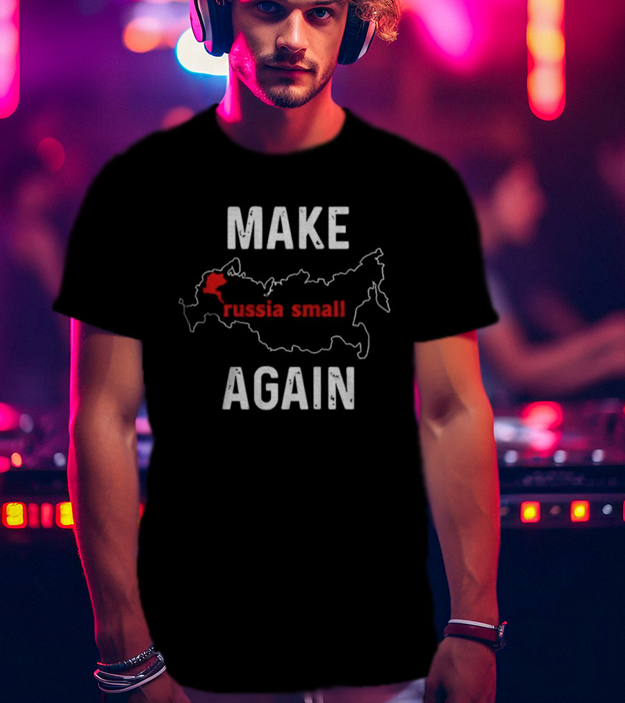 MAKE RUSSIA SMALL AGAIN Map Outline Red Text T-Shirt