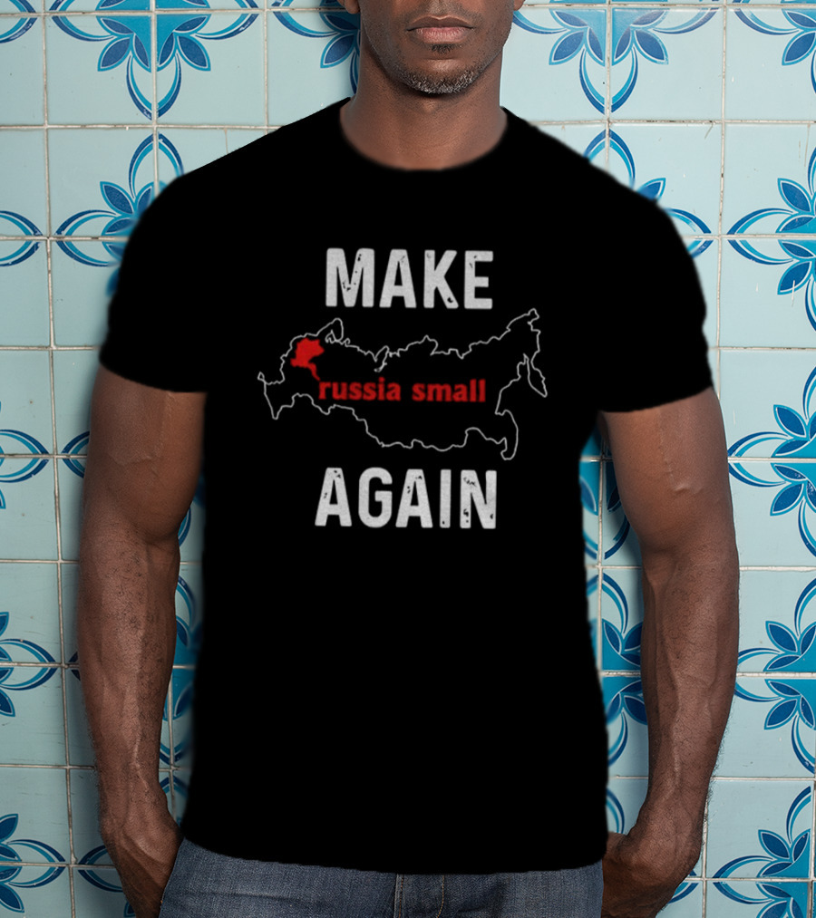 MAKE RUSSIA SMALL AGAIN Map Outline Red Text T-Shirt
