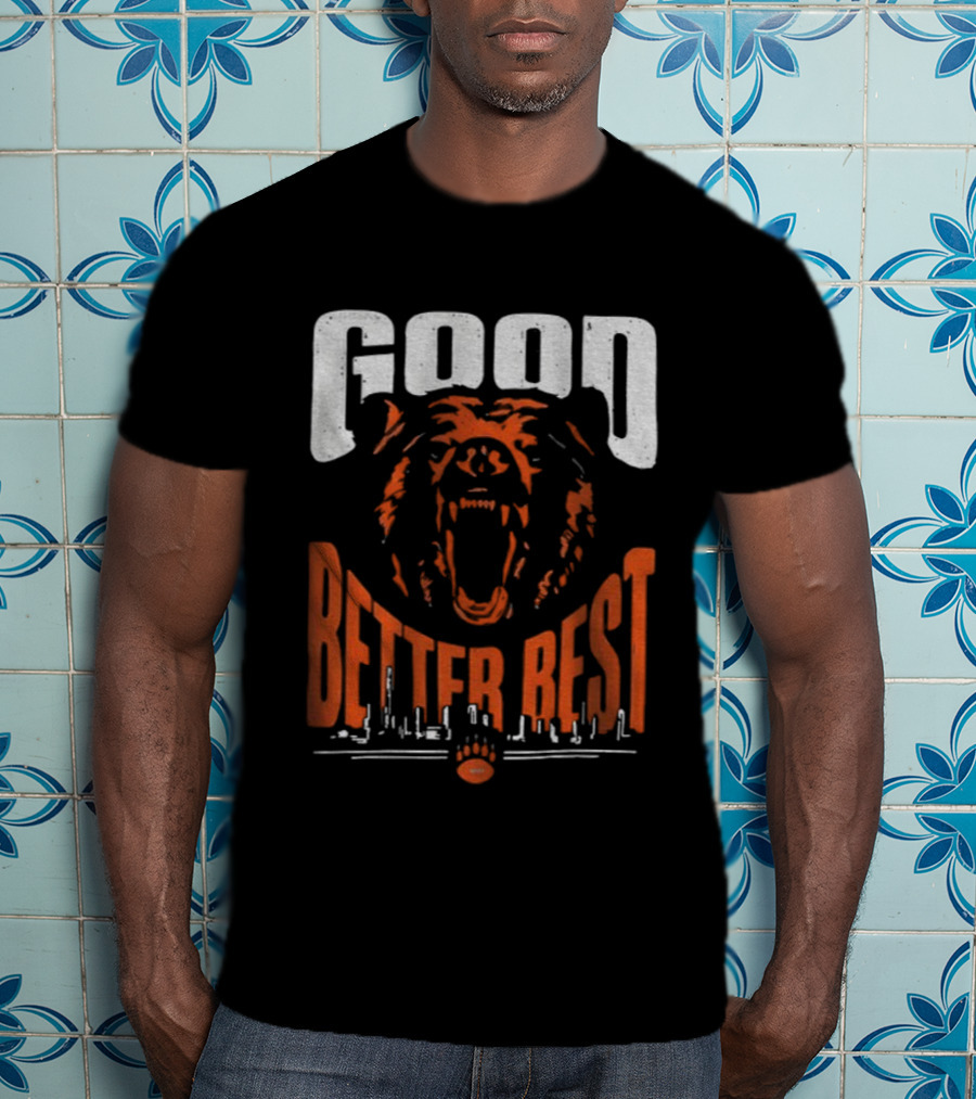 Bears Good Better Best Funny Football Roaring Bear Logo T-Shirt