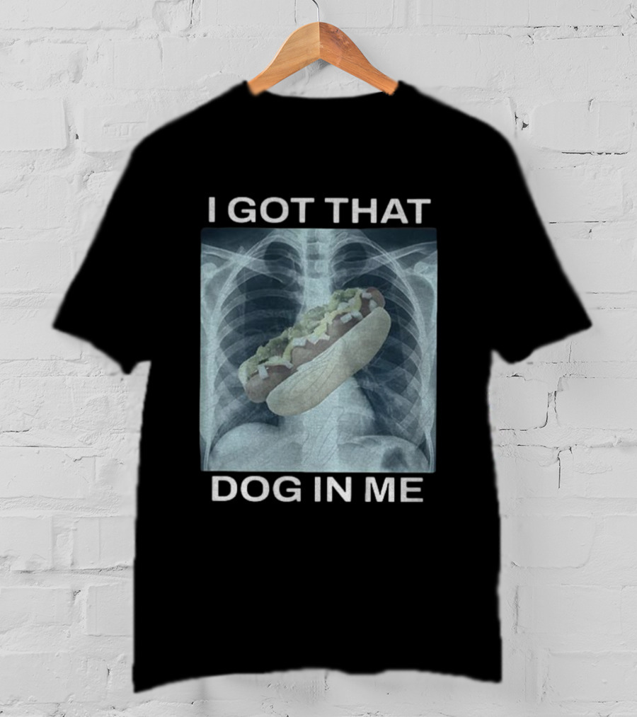 I Got That Dog In Me X-Ray Hot Dog Meme T-Shirt