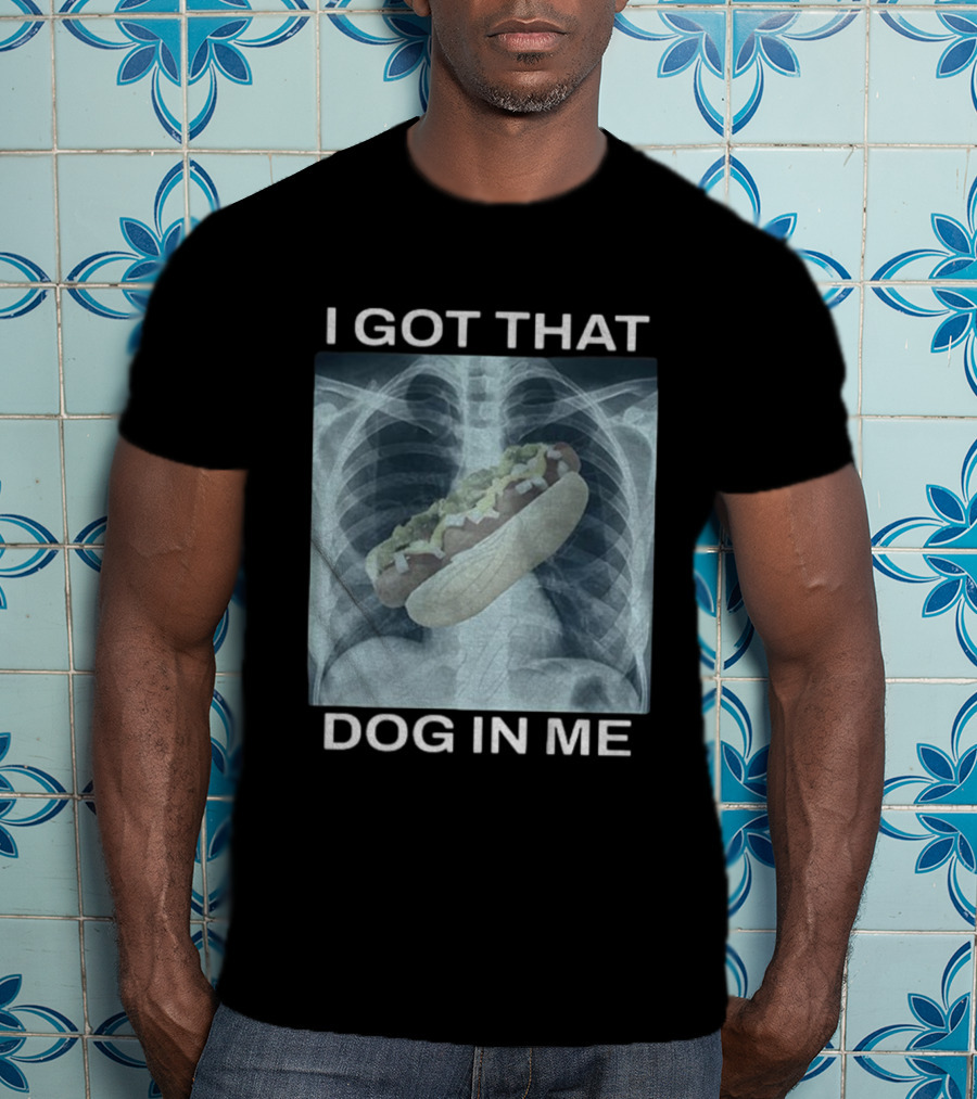 I Got That Dog In Me X-Ray Hot Dog Meme T-Shirt