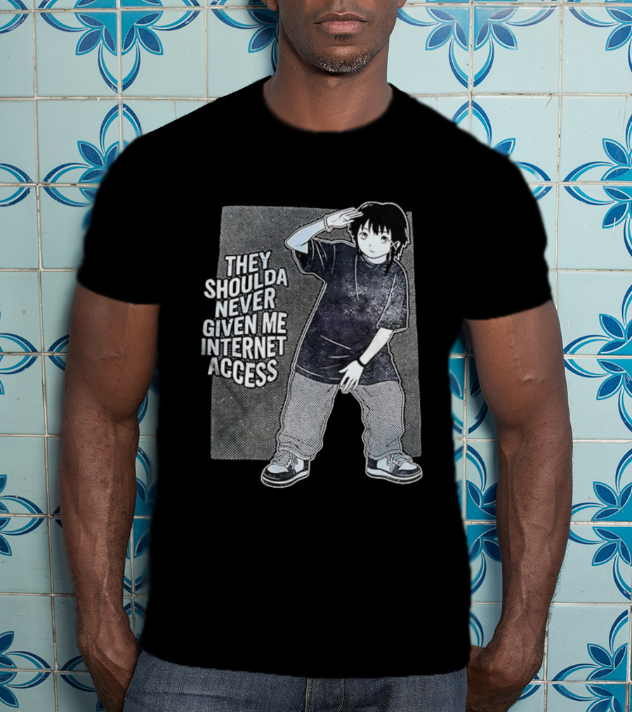 They Shoulda Never Given Me Internet Access Anime Style Youth Culture Expression T-Shirt