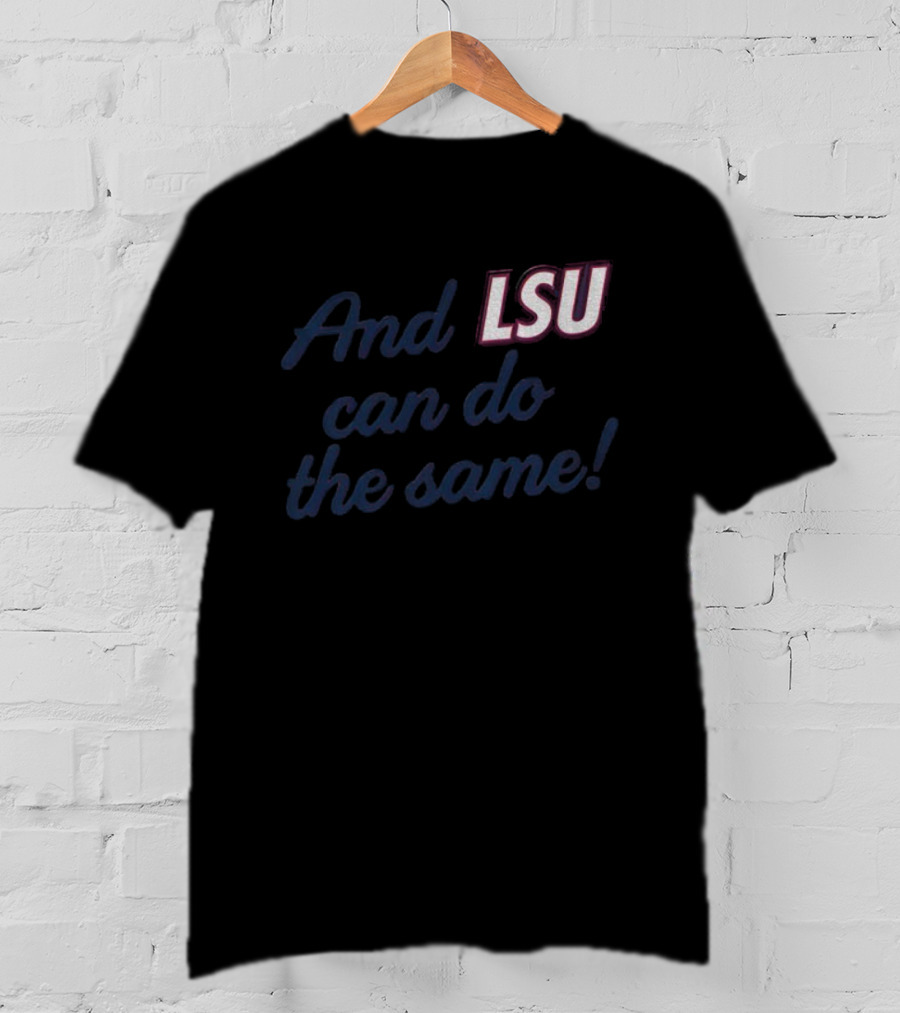 And LSU Can Do The Same Lane Kiffin Coach T-Shirt