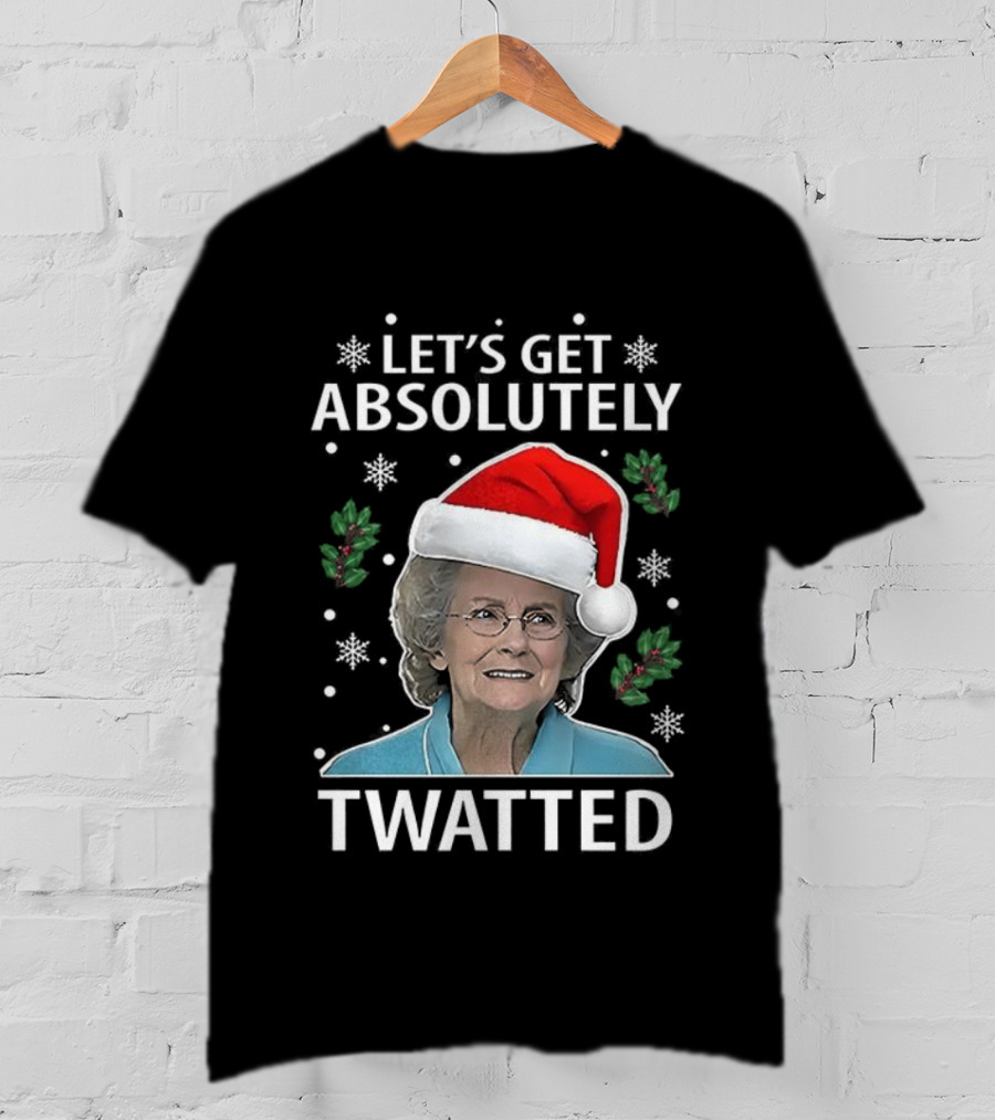 Let's Get Absolutely Twatted Christmas Gavin And Stacey Doris Twatted TV Show T-Shirt