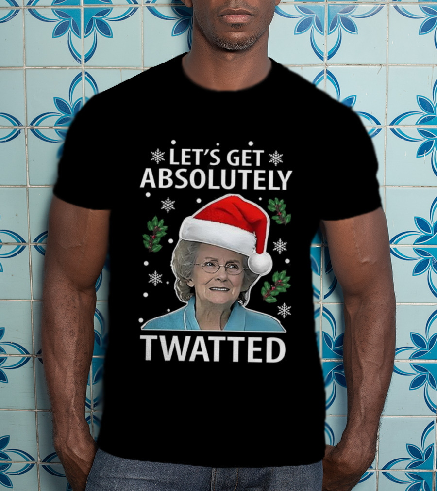 Let's Get Absolutely Twatted Christmas Gavin And Stacey Doris Twatted TV Show T-Shirt