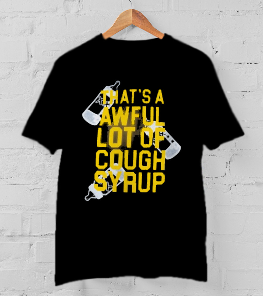 Awful Lot Of Cough Syrup Baby Bottle Eccentric Text Graphic T-Shirt