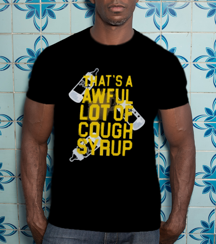 Awful Lot Of Cough Syrup Baby Bottle Eccentric Text Graphic T-Shirt
