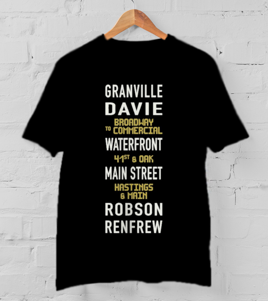 Granville Davie Broadway Waterfront Main Street Hastings Robson Renfrew T-Shirt