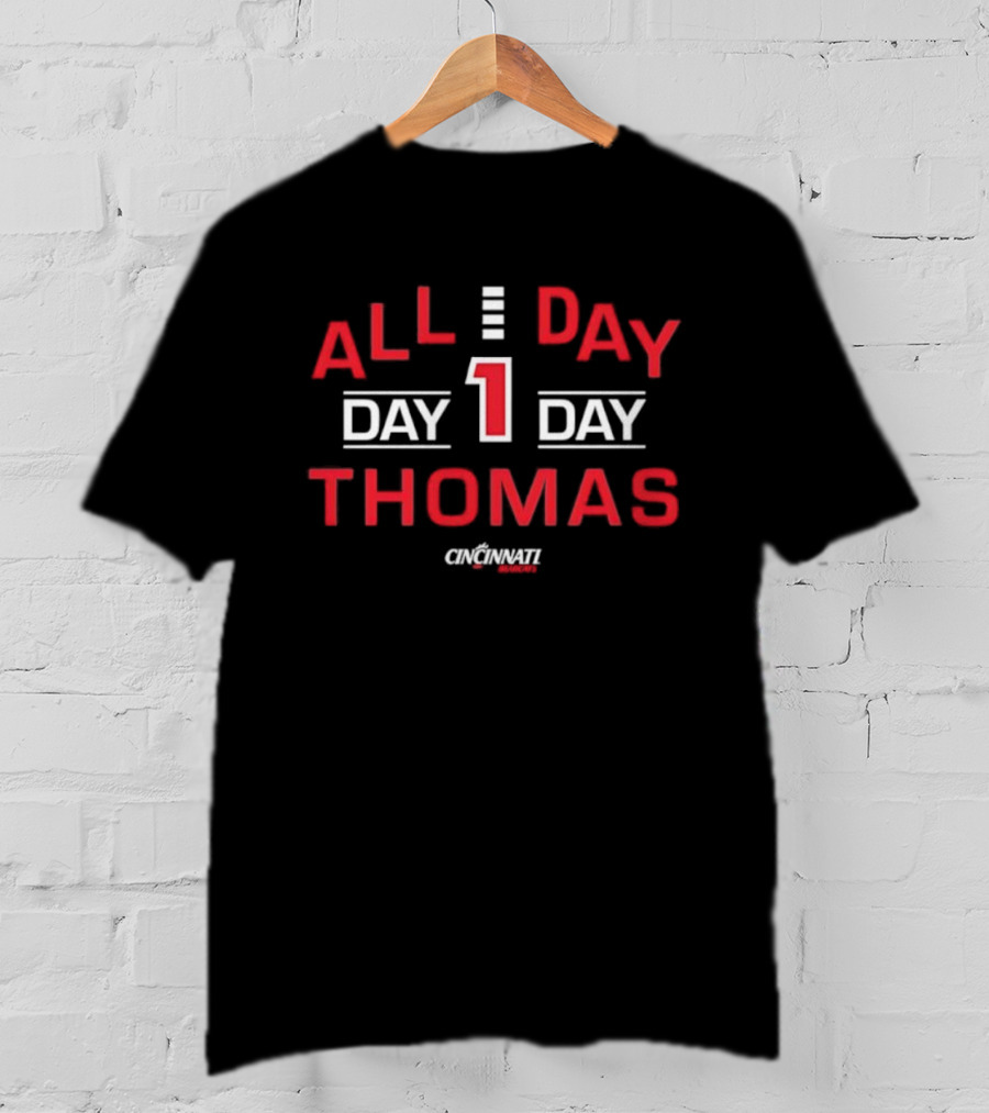 All Day Day 1 Day Thomas Cincinnati Bearcats T-Shirt