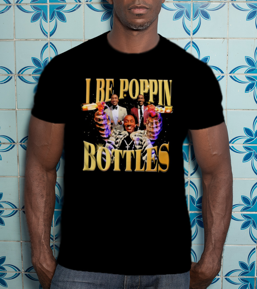 I Be Poppin Bottles Celebrities Celebration T-Shirt