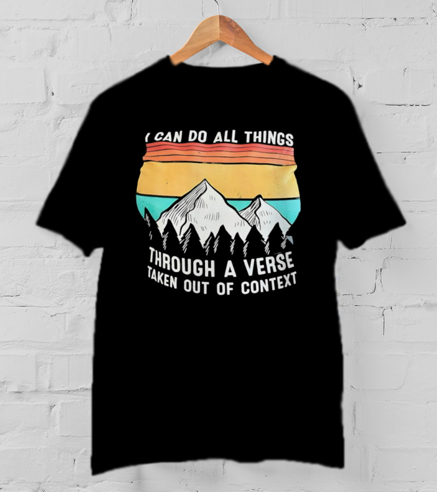 I Can Do All Things Through A Verse Taken Out Of Context Mountains Vintage Philippians T-Shirt