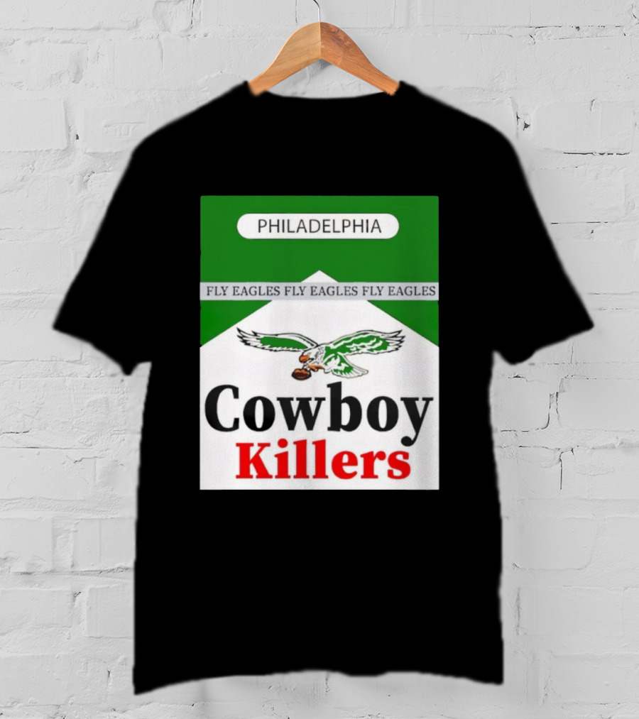 Philadelphia Eagles Fly Eagles Cowboy Killers Philadelphia T-Shirt