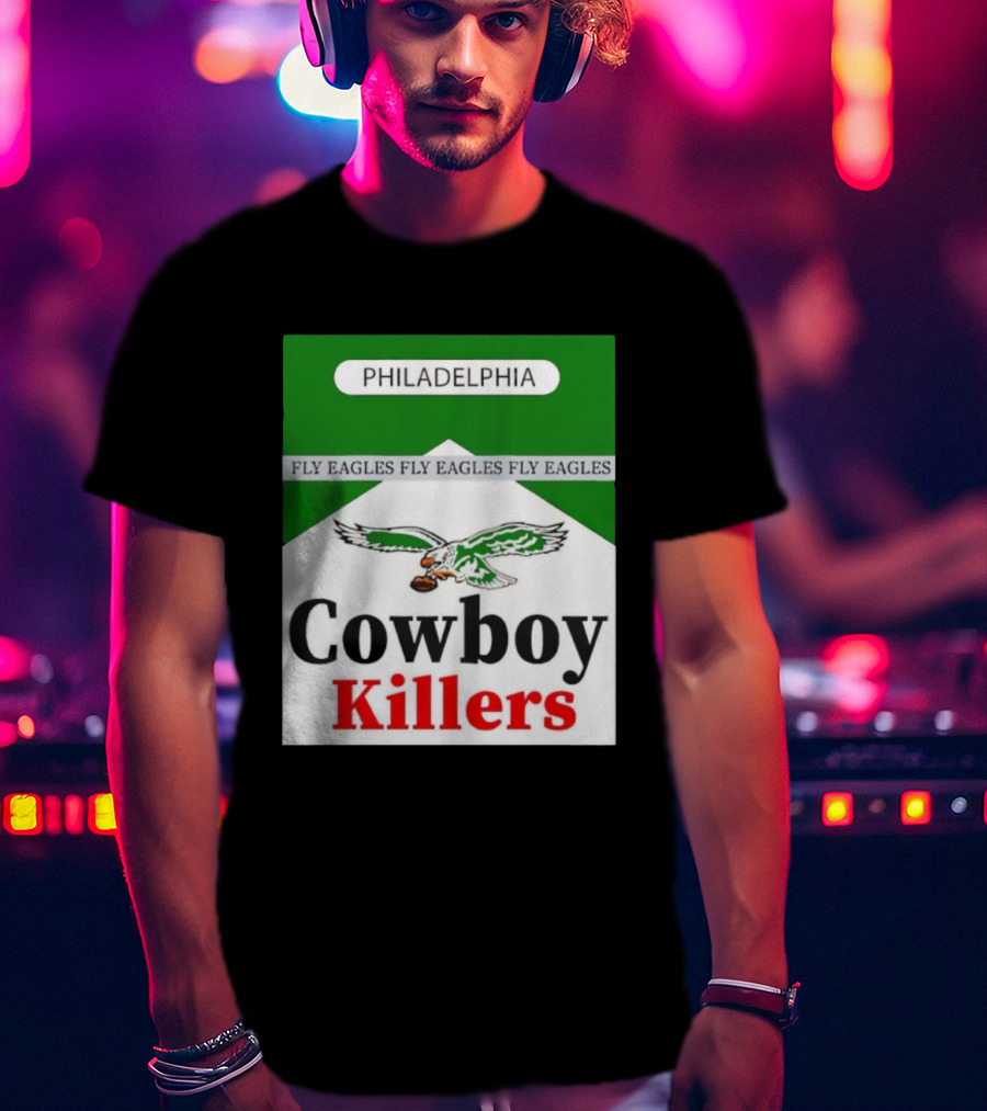 Philadelphia Eagles Fly Eagles Cowboy Killers Philadelphia T-Shirt