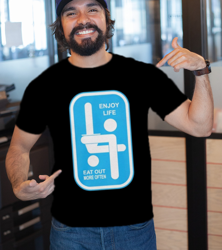 Enjoy Life Eat Out More Often Blue Sign With Humorous Symbol T-Shirt