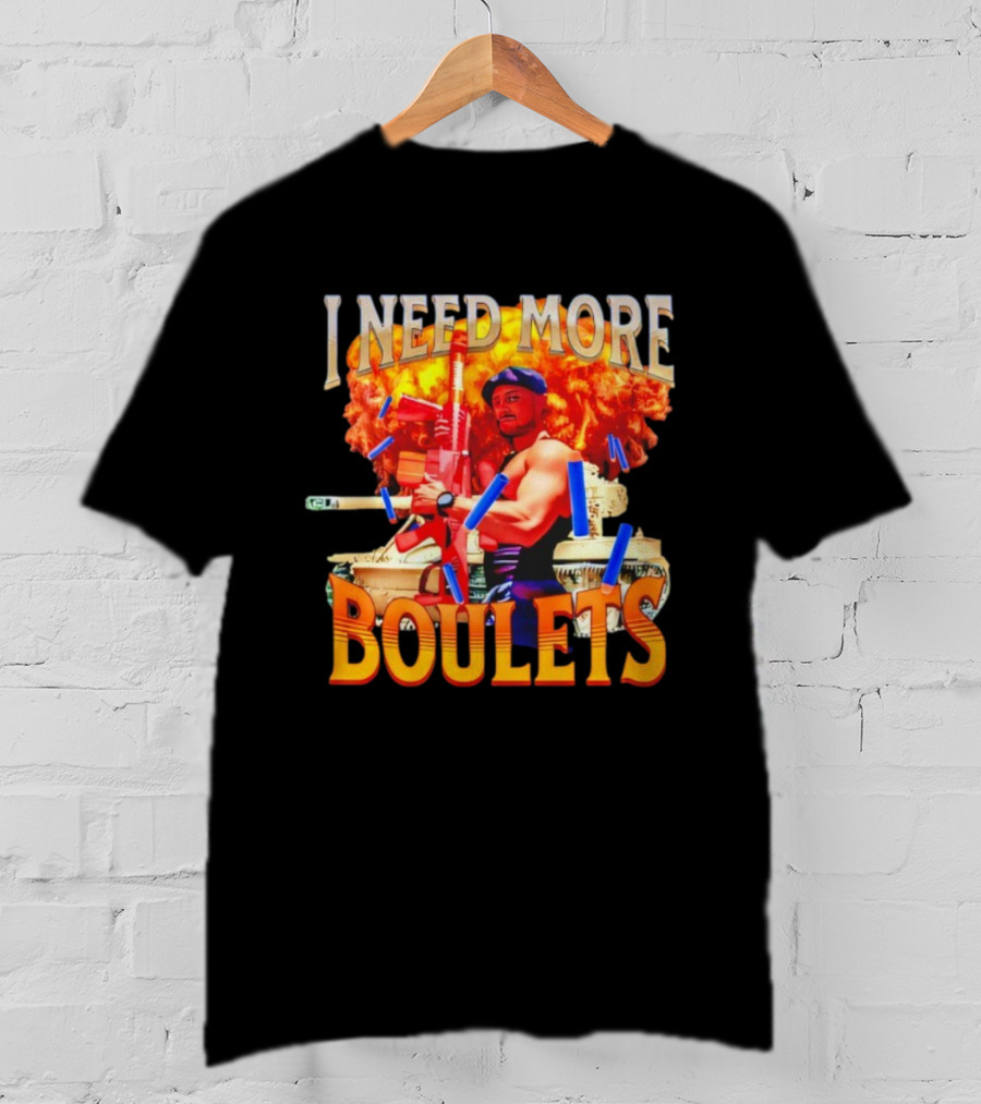 I Need More Boulets Action Hero Explosion Nerf Guns T-Shirt