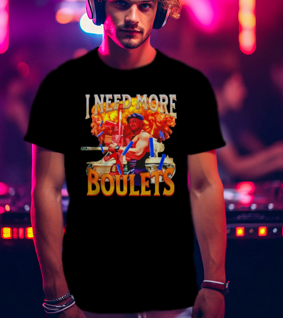 I Need More Boulets Action Hero Explosion Nerf Guns T-Shirt