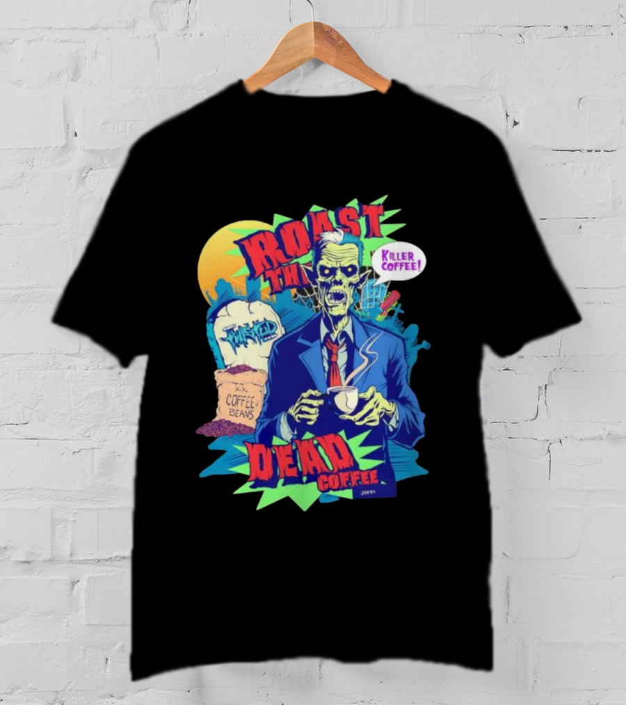 Killer Coffee Roast The Dead Rise Zombie Coffee Beans T-Shirt