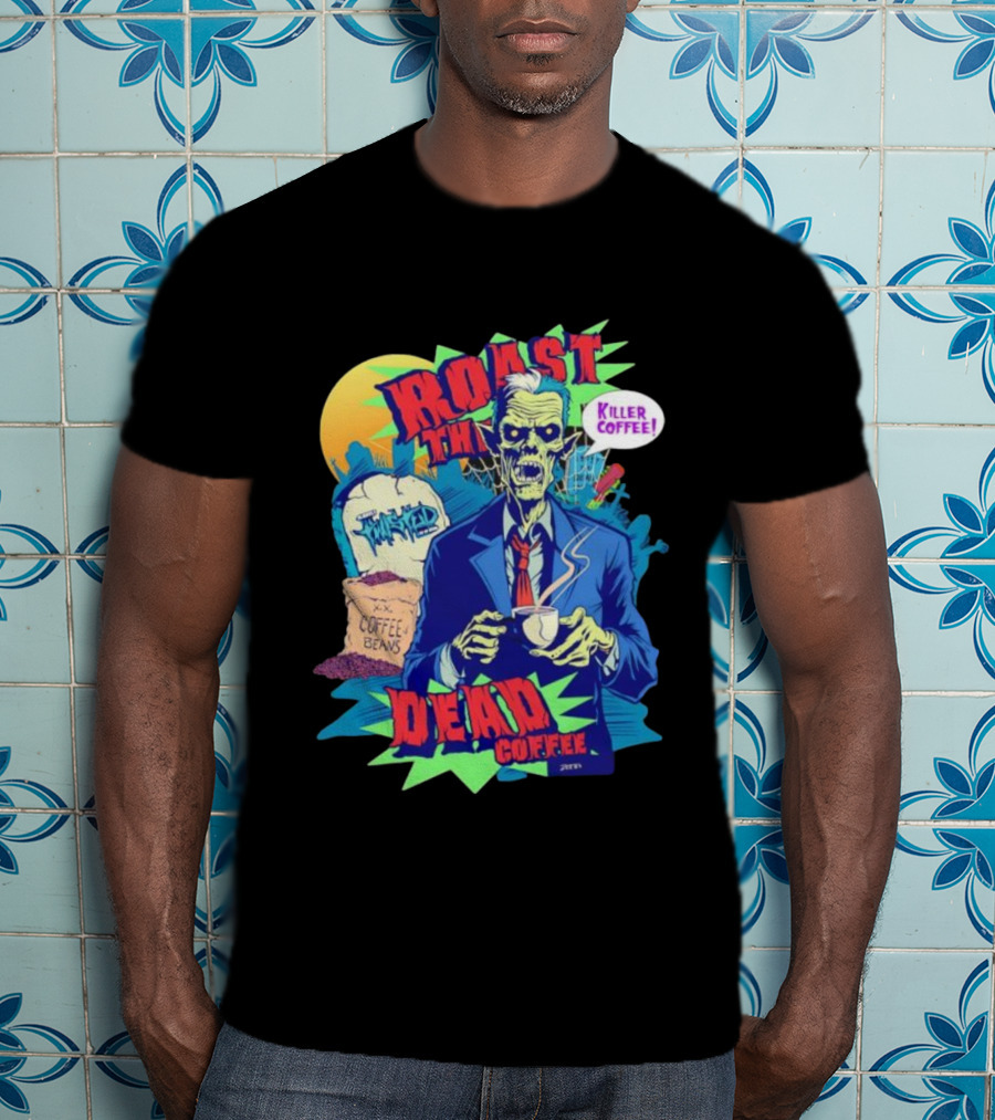 Killer Coffee Roast The Dead Rise Zombie Coffee Beans T-Shirt