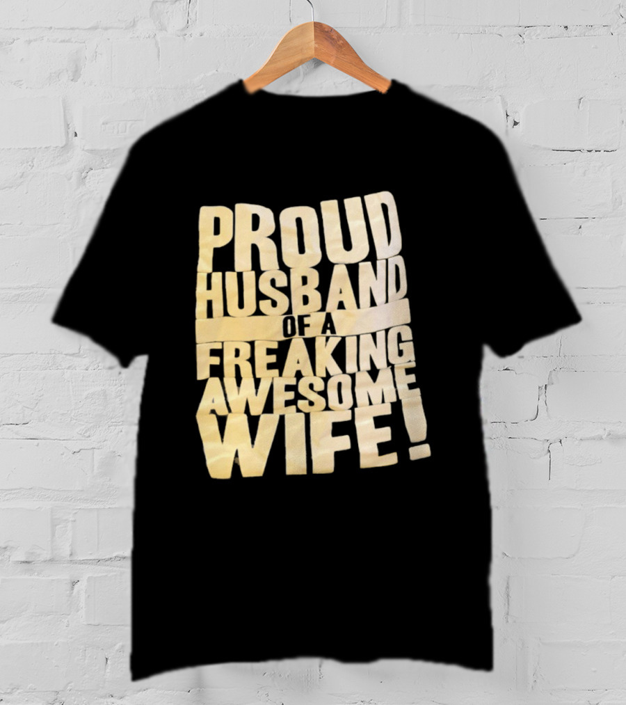 Proud Husband Of A Freaking Awesome Wife Celebration T-Shirt