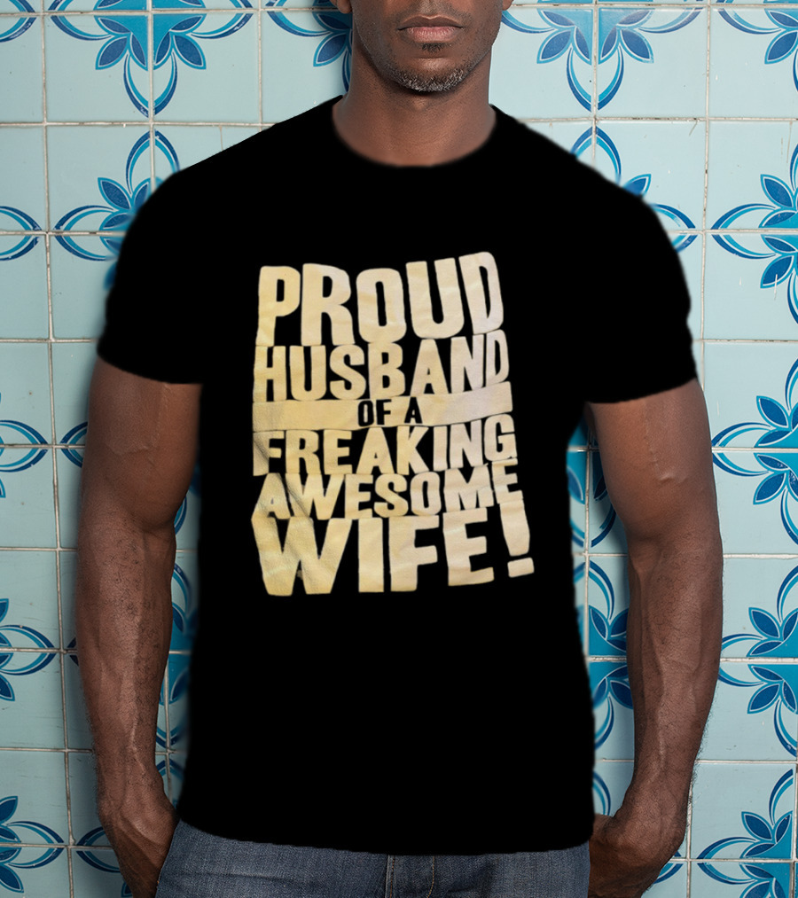 Proud Husband Of A Freaking Awesome Wife Celebration T-Shirt