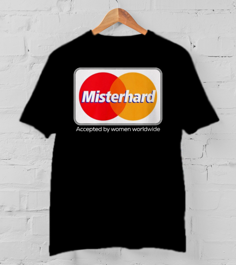 Misterhard Accepted By Women Worldwide Parody T-Shirt