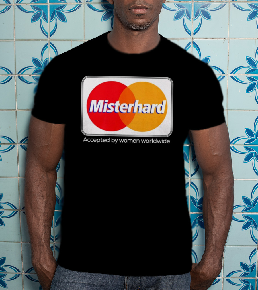 Misterhard Accepted By Women Worldwide Parody T-Shirt