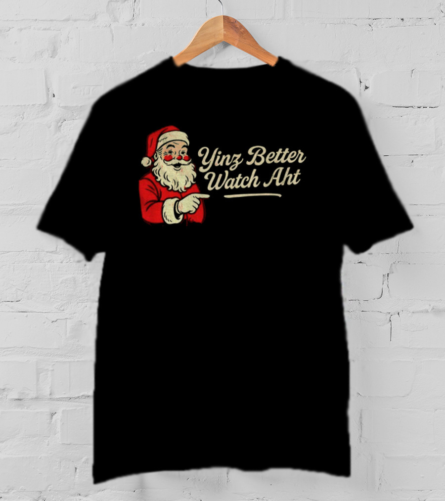 Yinz Better Aht Santa Claus Merry Christmas Holiday Phrase T-Shirt