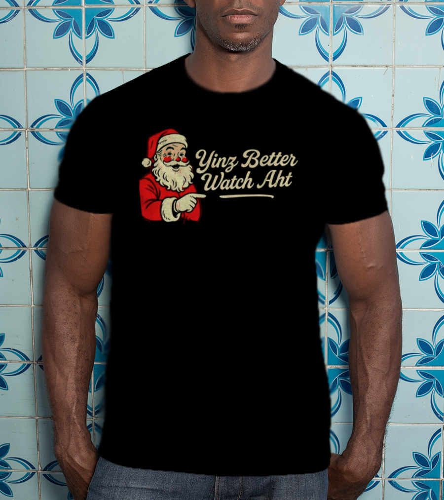 Yinz Better Aht Santa Claus Merry Christmas Holiday Phrase T-Shirt