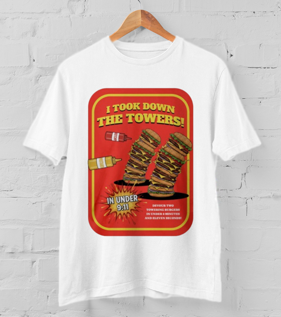 Burger I Took Down The Towers T-Shirt