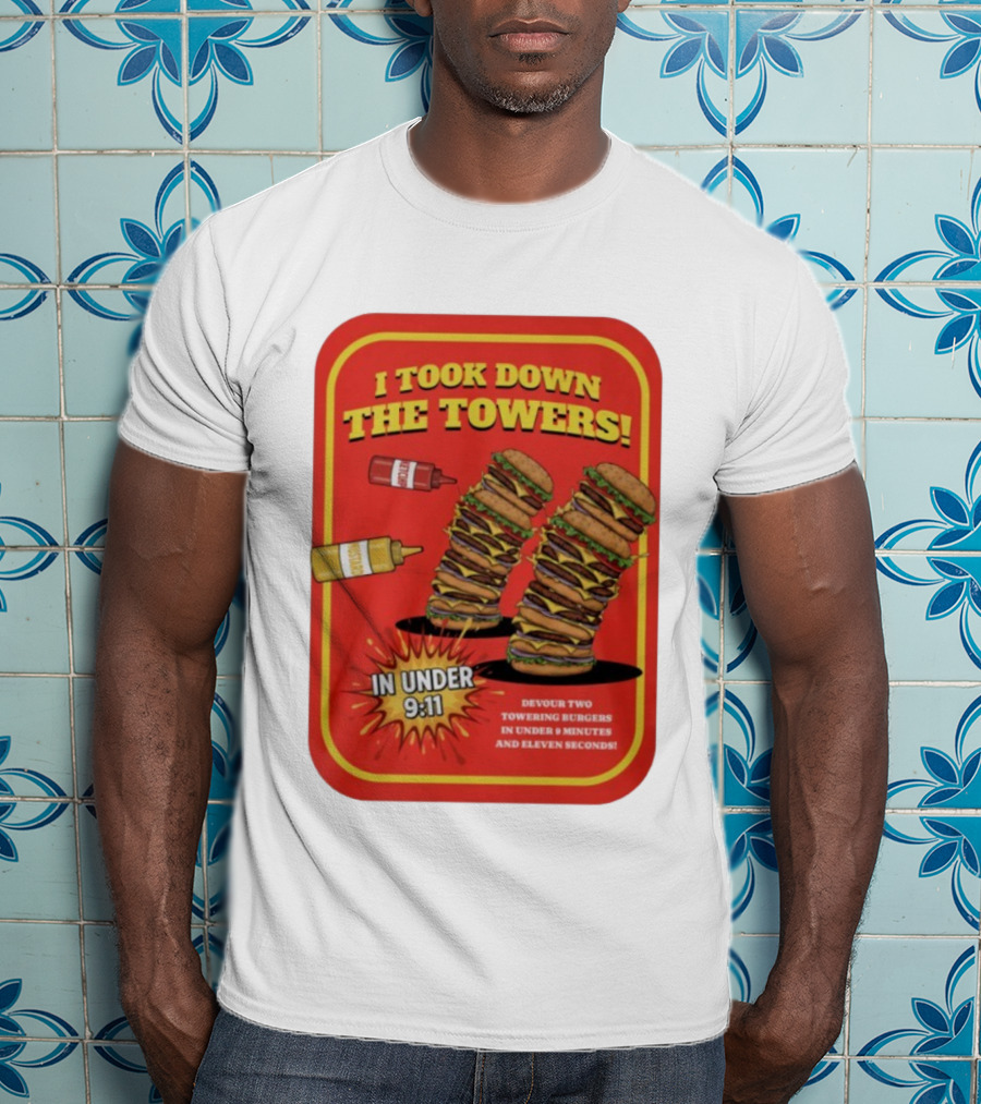 Burger I Took Down The Towers T-Shirt