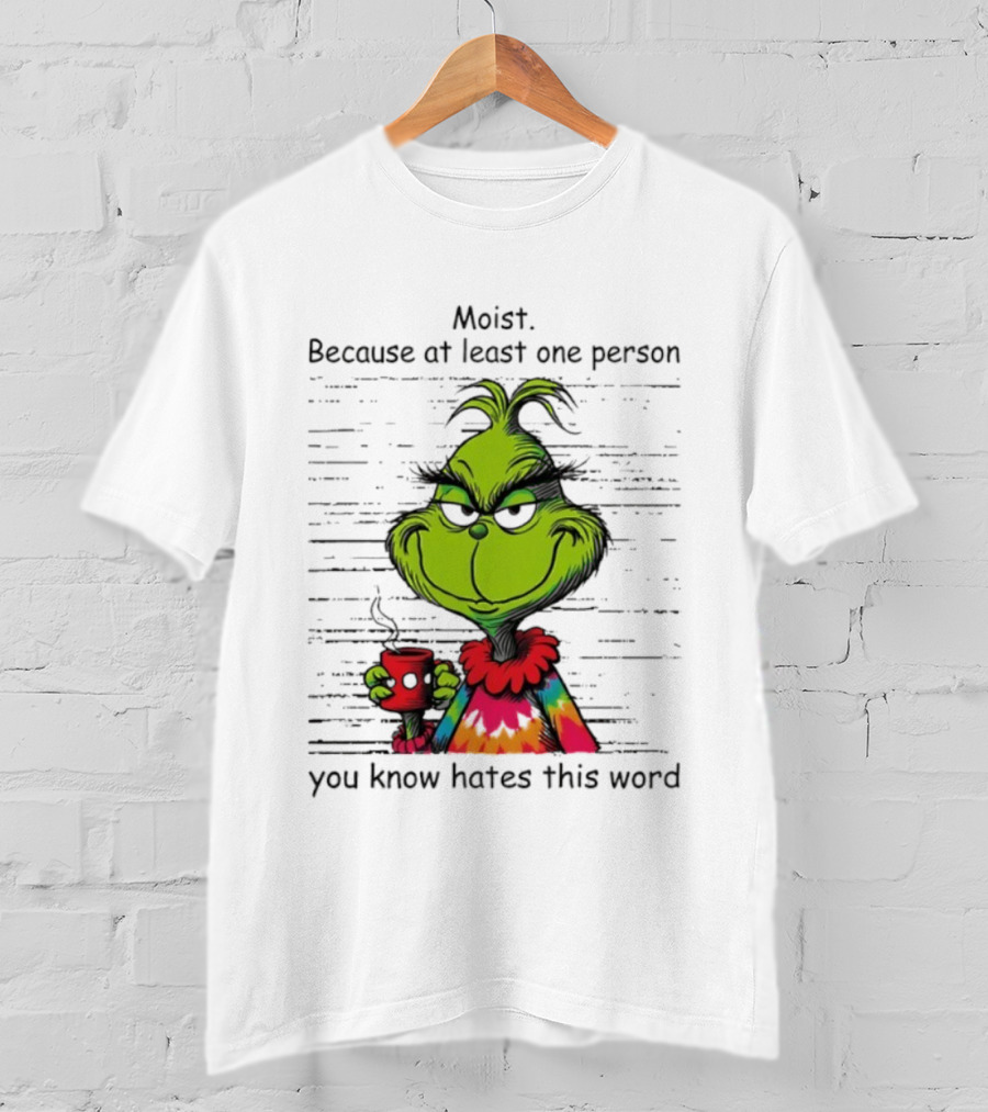 Moist Grinch Tie-Dye Coffee Cup Because You Know Someone Hates This Word T-Shirt
