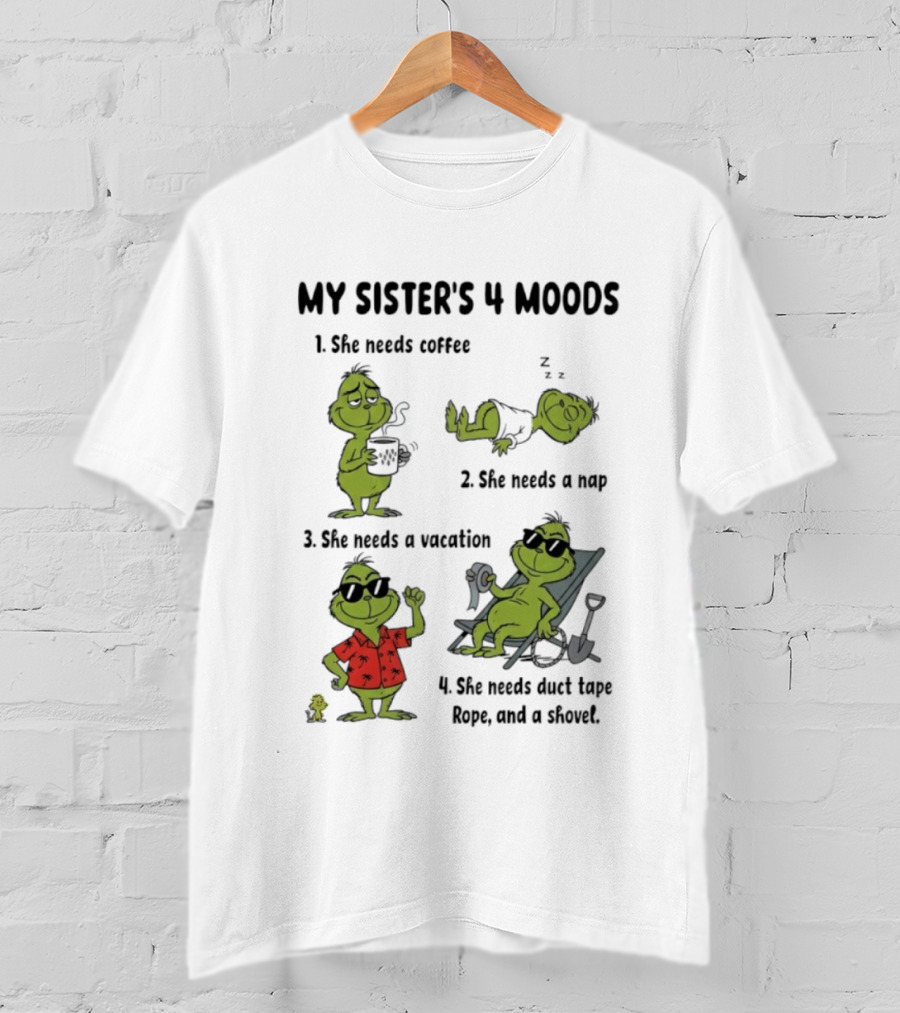 My Sister's 4 Moods Grinch Coffee Nap Vacation Stare Rope Coconuts T-Shirt