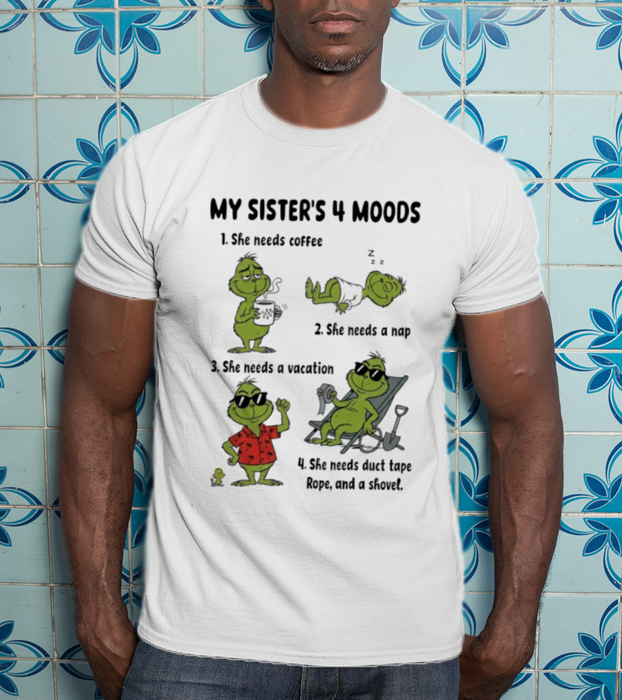 My Sister's 4 Moods Grinch Coffee Nap Vacation Stare Rope Coconuts T-Shirt