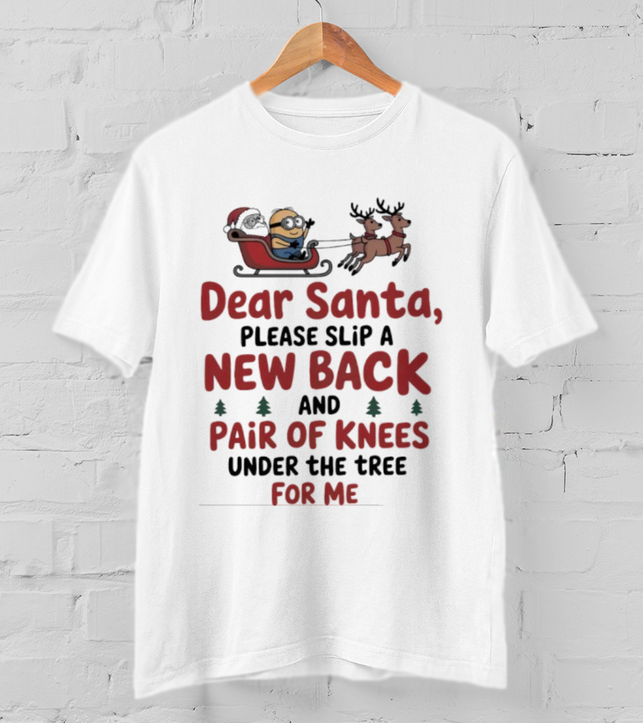 Minion Dear Santa New Back Pair Of Knees Under The Tree Christmas T-Shirt