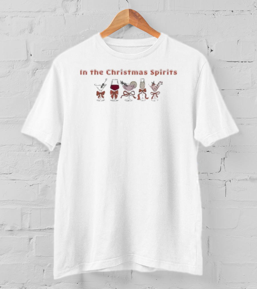 In The Christmas Spirits Funny Cocktail Holiday Drink Collection T-Shirt