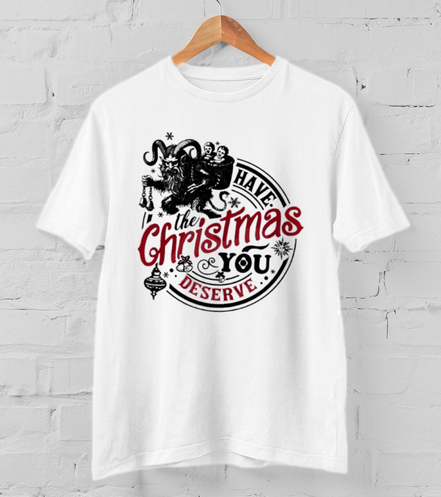Krampus Christmas Have The Christmas You Deserve T-Shirt